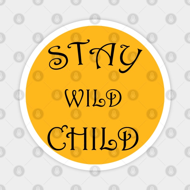 STAY WILD CHILD Magnet by Soozy 